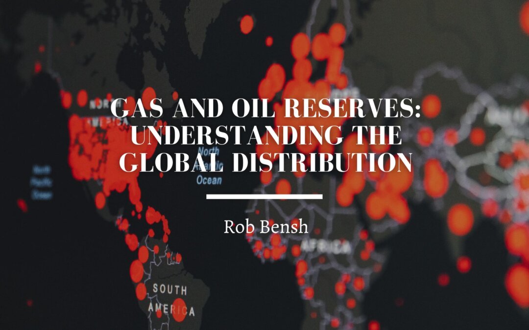 Gas and Oil Reserves: Understanding the Global Distribution