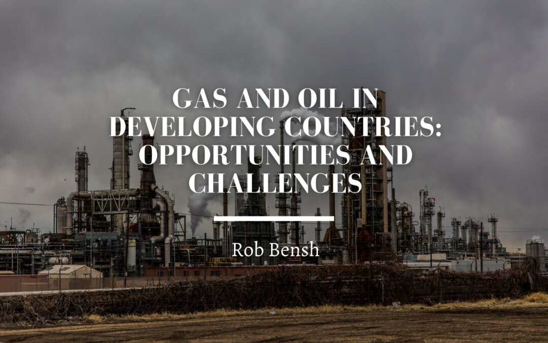 Gas and Oil in Developing Countries: Opportunities and Challenges