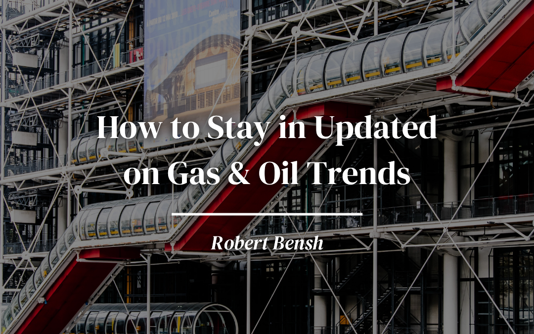 How to Stay in Updated on Gas & Oil Trends