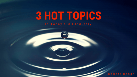Robert Bensh - Hot Topics in Oil Blog Header