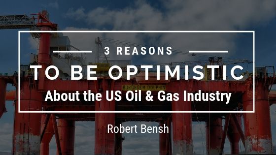 3 Reasons to Be Optimistic About the US Oil and Gas Industry