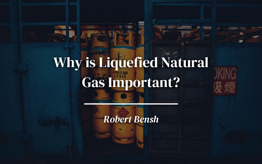 Why is Liquefied Natural Gas Important?