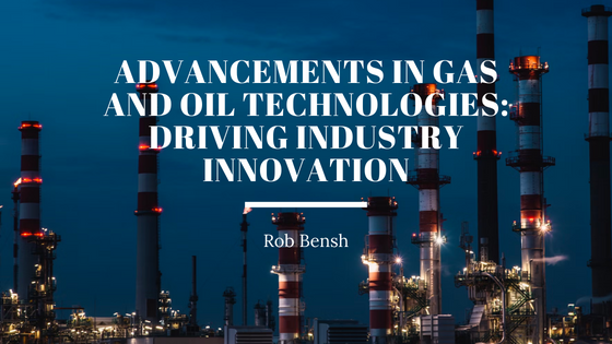 Advancements in Gas and Oil Technologies: Driving Industry Innovation
