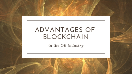 Advantages of Blockchain in the Oil and Gas Industry
