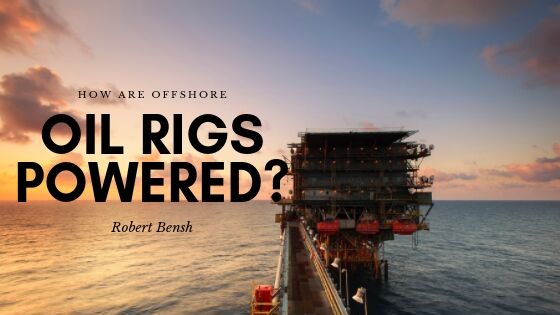 Robert Bensh Offshore Oil Rigs Powered